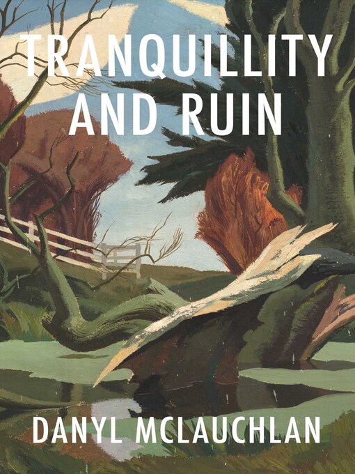 Title details for Tranquillity and Ruin by Danyl McLauchlan - Available